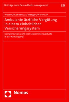 Ambulante ärztliche Vergütung in einem einheitlichen Versicherungssystem - Wasem, Jürgen;Buchner, Florian;Lux, Gerald