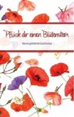 Pflück dir einen Blütenstern Pflück dir einen Blütenstern