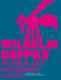 Wilhelm Deffke - Pionier des modernen Logos; Wilhelm Deffke - Pioneer of the Modern Logo