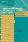 Jahrbuch für Jugendtheologie Band 2: &quote;Der Urknall ist immerhin, würde ich sagen, auch nur eine Theorie&quote;