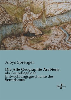 Die Alte Geographie Arabiens - Sprenger, Aloys