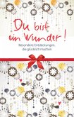 Du bist ein Wunder! Du bist ein Wunder!