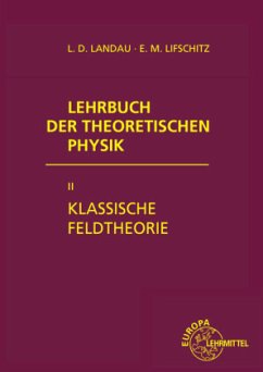 Klassische Feldtheorie / Lehrbuch der theoretischen Physik Bd.2 - Landau, Lew D.;Lifschitz, Jewgeni M.