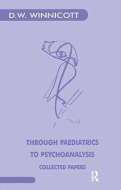 Through Paediatrics to Psychoanalysis - Winnicott, Donald W.