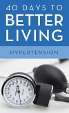 40 Days to Better Living--Hypertension (eBook, ePUB)