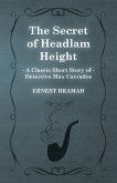 The Secret of Headlam Height (A Classic Short Story of Detective Max Carrados)