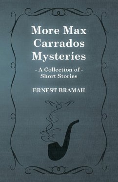 More Max Carrados Mysteries (A Collection of Short Stories) - Bramah, Ernest