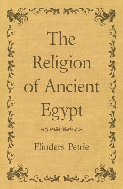 The Religion of Ancient Egypt - Petrie, Flinders