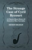 The Strange Case of Cyril Bycourt (A Classic Short Story of Detective Max Carrados)