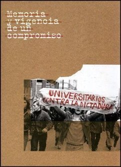 Memoria y vigencia de un compromiso : universitarios contra la dictadura