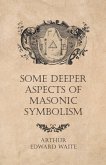 Some Deeper Aspects of Masonic Symbolism