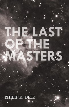 The Last of the Masters - Dick, Philip K.