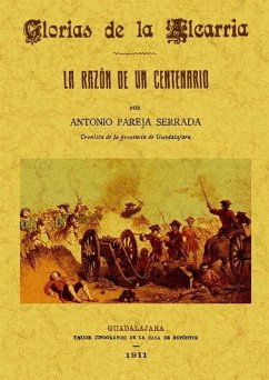 Glorias de la Alcarria : la razón de un centenario - Pareja Serrada, Antonio