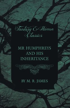 Mr Humphreys and his Inheritance (Fantasy and Horror Classics) - James, M. R.