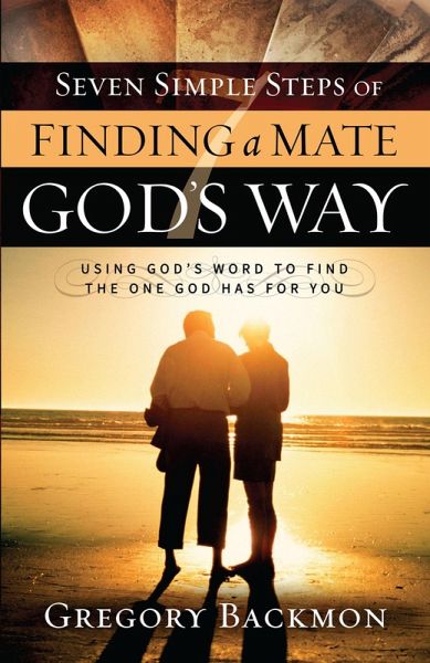 Seven Simple Steps of Finding a Mate God's Way (eBook, ePUB) Seven Simple Steps of Finding a Mate God's Way (eBook, ePUB)