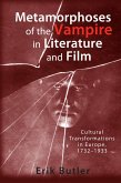 Metamorphoses of the Vampire in Literature and Film (eBook, ePUB)