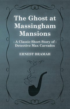 The Ghost at Massingham Mansions (A Classic Short Story of Detective Max Carrados) - Bramah, Ernest