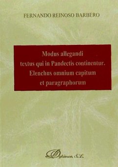 Modus allegandi textus qui in pandectis continentur : eElenchus omnium capitum et paragraphorum - Reinoso Barbero, Fernando