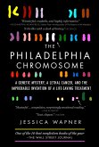 The Philadelphia Chromosome: A Genetic Mystery, a Lethal Cancer, and the Improbable Invention of a Lifesaving Treatment (eBook, ePUB)