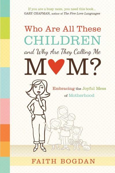 Who Are All These Children and Why Are They Calling Me Mom? (eBook, ePUB)