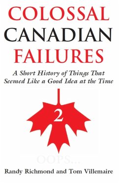 Colossal Canadian Failures 2 (eBook, ePUB) - Richmond, Randy; Villemaire, Tom