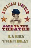 Abraham Lincoln Goes to the Theatre (eBook, ePUB)