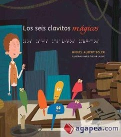 Los seis clavitos mágicos - Julve, Óscar; Soler Martí, Miquel Albert