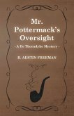 Mr. Pottermack's Oversight (A Dr Thorndyke Mystery)
