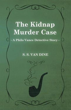 The Kidnap Murder Case (a Philo Vance Detective Story)