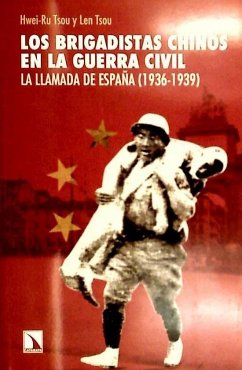 Los brigadistas chinos en la Guerra Civil : la llamada de España, 1936-1939 - Tsou, Hwein-Ru; Tsou, Len