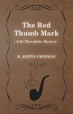 The Red Thumb Mark (A Dr Thorndyke Mystery)