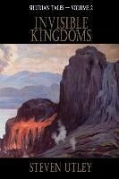 Invisible Kingdoms - Utley, Steven