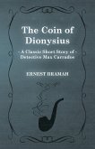 The Coin of Dionysius (A Classic Short Story of Detective Max Carrados)