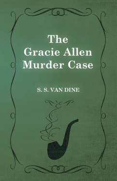 The Gracie Allen Murder Case - Dine, S. S. Van
