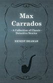Max Carrados (A Collection of Classic Detective Stories)
