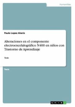 Alteraciones en el componente electroencelalográfico N400 en niños con Trastorno de Aprendizaje - Lopez Alanis, Paula