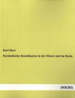 Parabolische Koordinaten in der Ebene und im Raum - Baer, Karl
