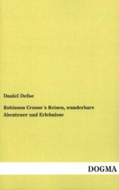 Robinson Crusoe´s Reisen, wunderbare Abenteuer und Erlebnisse - Defoe, Daniel