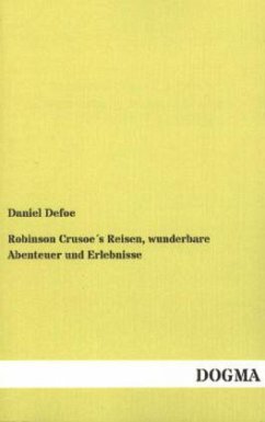 Robinson Crusoe´s Reisen, wunderbare Abenteuer und Erlebnisse