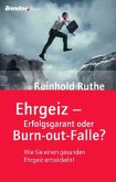 Ehrgeiz - Erfolgsgarant oder Burn-out-Falle?