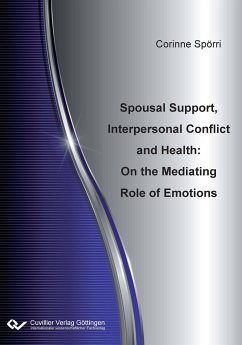 Spousal Support, Interpersonal Conflict and Health. On the Mediating Role of Emotions - Spörri, Corinne