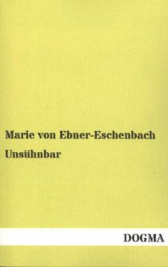 Unsühnbar - Ebner-Eschenbach, Marie von