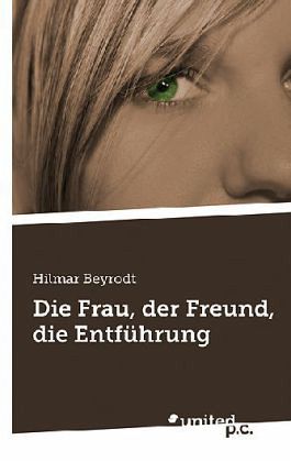 Die Frau, der Freund, die Entführung