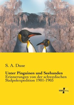 Unter Pinguinen und Seehunden - Duse, Samuel A.