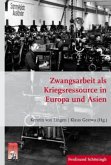 Zwangsarbeit als Kriegsressource in Europa und Asien