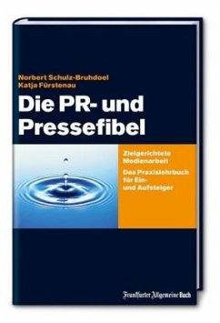 Die PR- und Pressefibel - Schulz-Bruhdoel, Norbert;Fürstenau, Katja