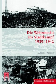 Die Wehrmacht im Stadtkampf 1939 - 1942 - Wettstein, Adrian;Wettstein, Adrian E.