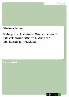 Bildung durch Klettern. Möglichkeiten für eine erlebnisorientierte Bildung für nachhaltige Entwicklung (eBook, PDF) - Baron, Elisabeth