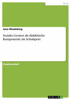 Soziales Lernen als didaktische Komponente im Schulsport (eBook, ePUB) - Wiedeking, Jana