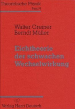 Theoretische Physik 08. Eichtheorie der schwachen Wechselwirkung - Greiner, Walter;Müller, Berndt